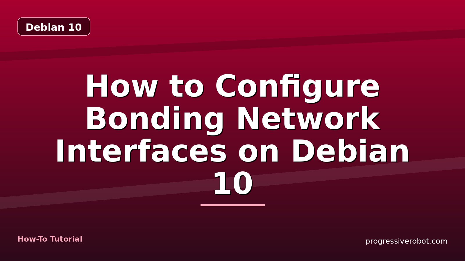 How to Configure Bonding Network Interfaces on Debian 10 — step-by-step Debian 10 tutorial on Progressive Robot