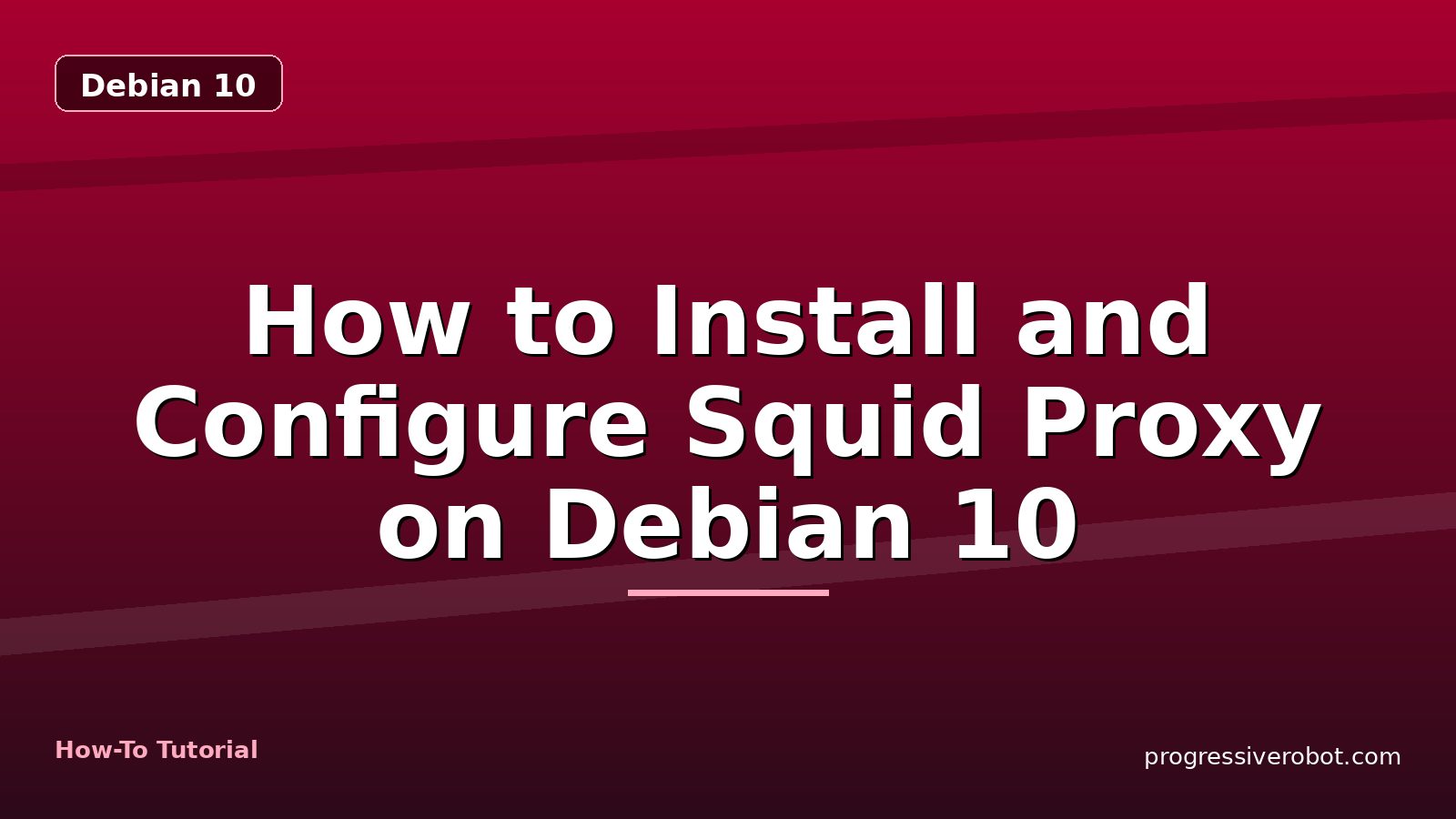 How to Install and Configure Squid Proxy on Debian 10 — step-by-step Debian 10 tutorial on Progressive Robot