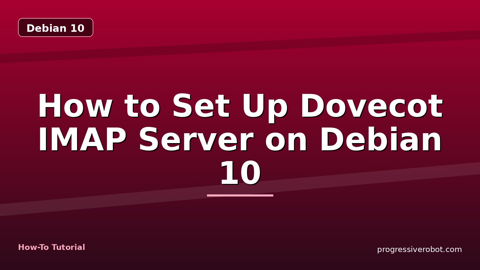 How to Set Up Dovecot IMAP Server on Debian 10 — step-by-step Debian 10 tutorial on Progressive Robot