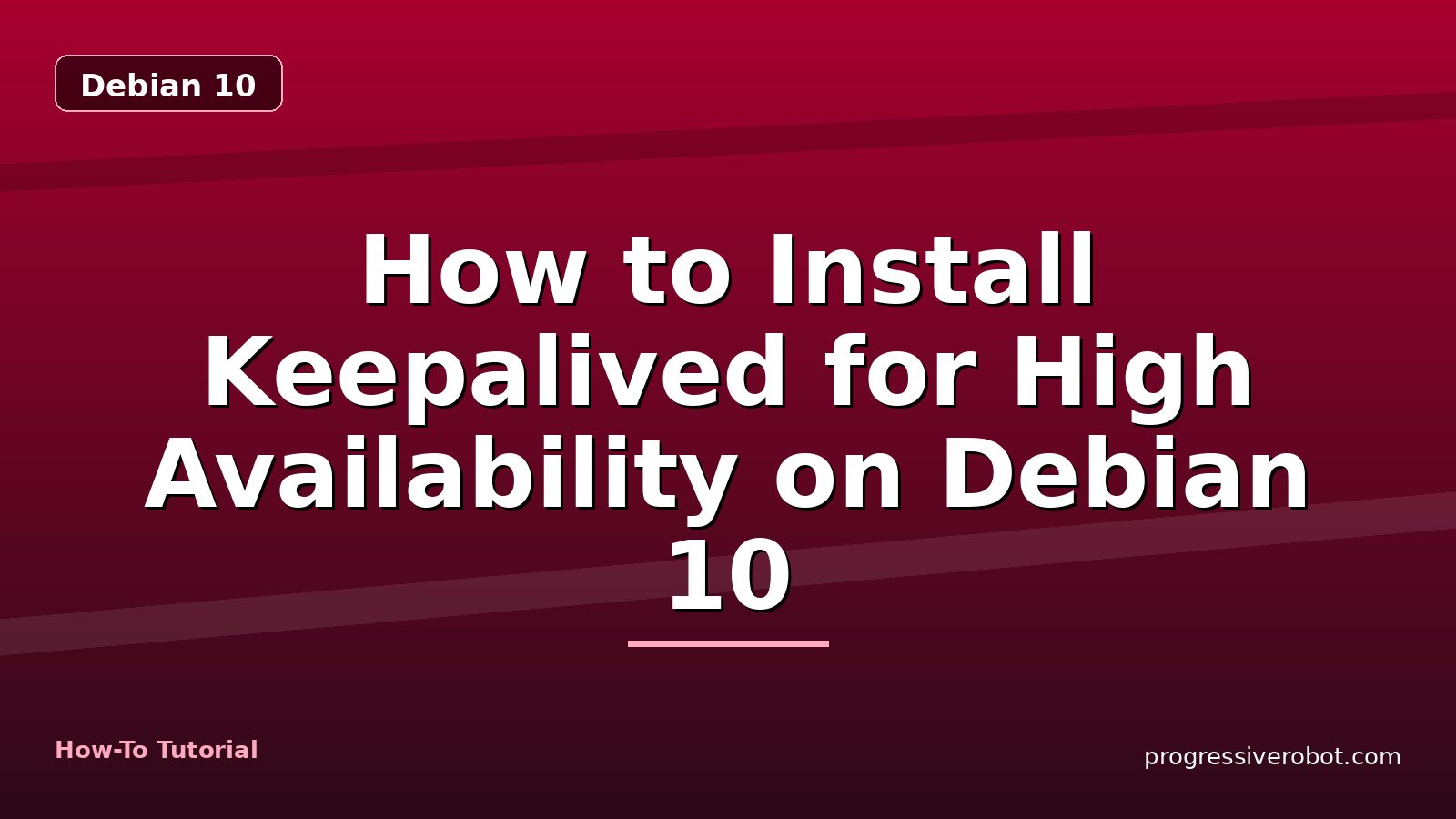 How to Install Keepalived for High Availability on Debian 10 — step-by-step Debian 10 tutorial on Progressive Robot