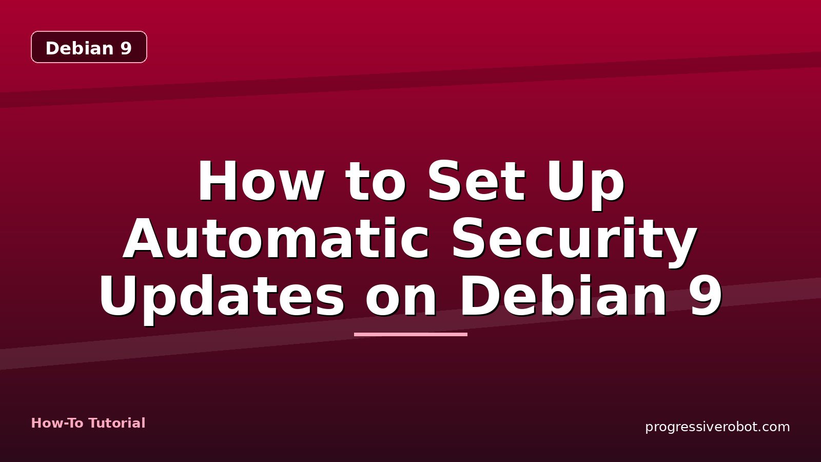 How to Set Up Automatic Security Updates on Debian 9 — step-by-step Debian 9 tutorial on Progressive Robot