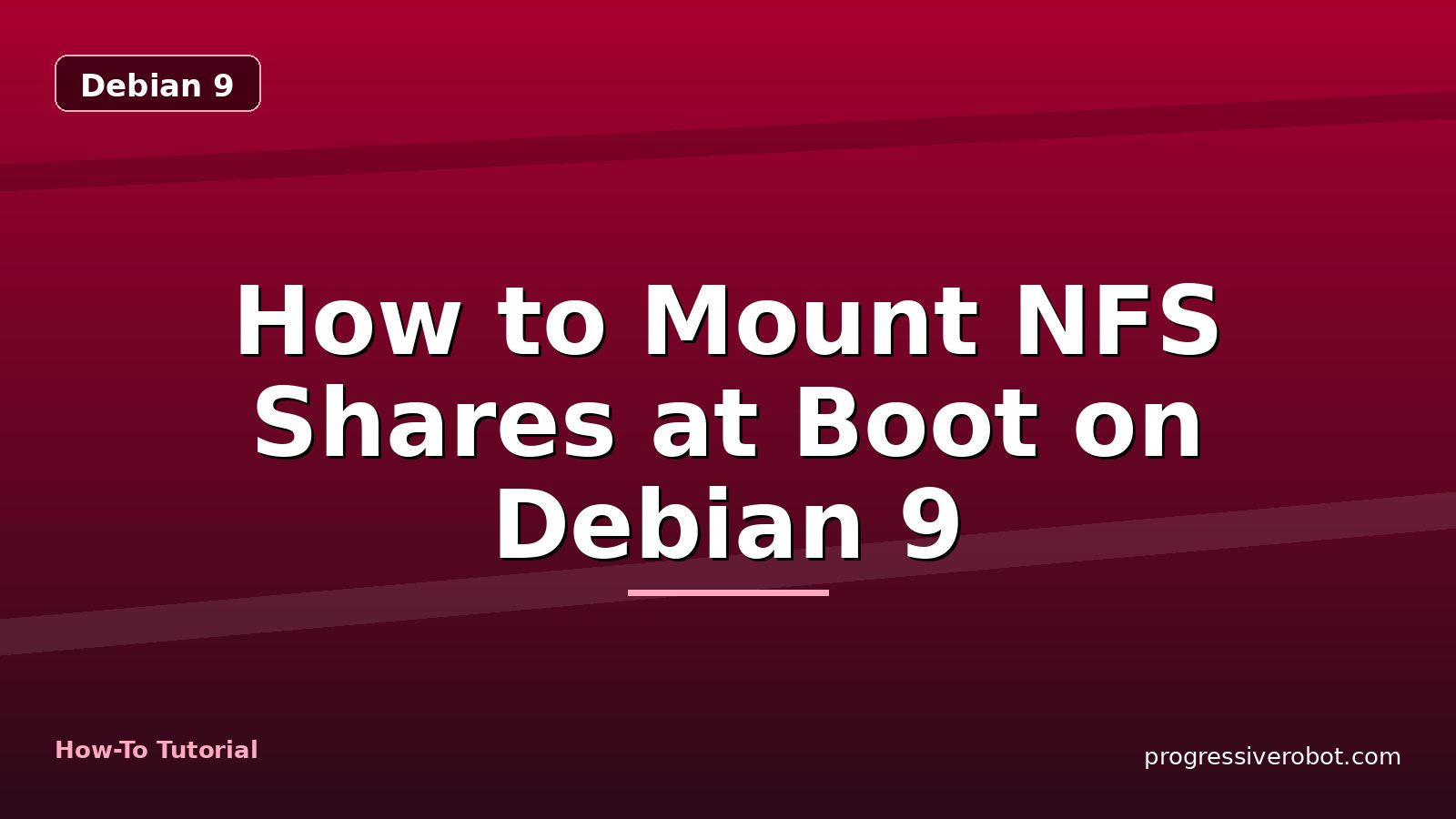 How to Mount NFS Shares at Boot on Debian 9 — step-by-step Debian 9 tutorial on Progressive Robot