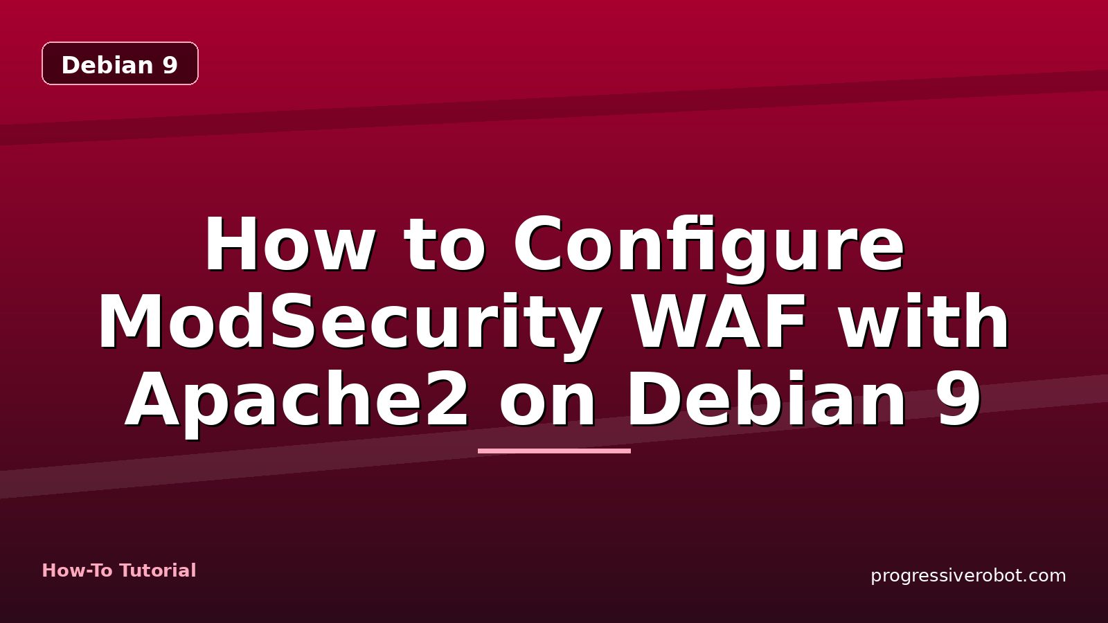 How to Configure ModSecurity WAF with Apache2 on Debian 9 — step-by-step Debian 9 tutorial on Progressive Robot