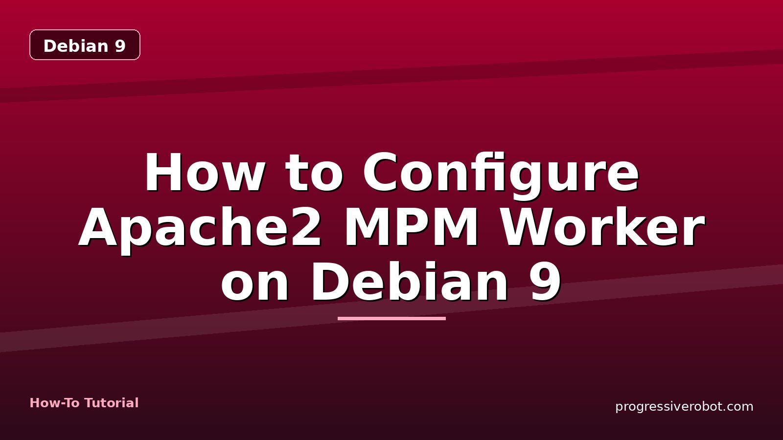 How to Configure Apache2 MPM Worker on Debian 9 — step-by-step Debian 9 tutorial on Progressive Robot