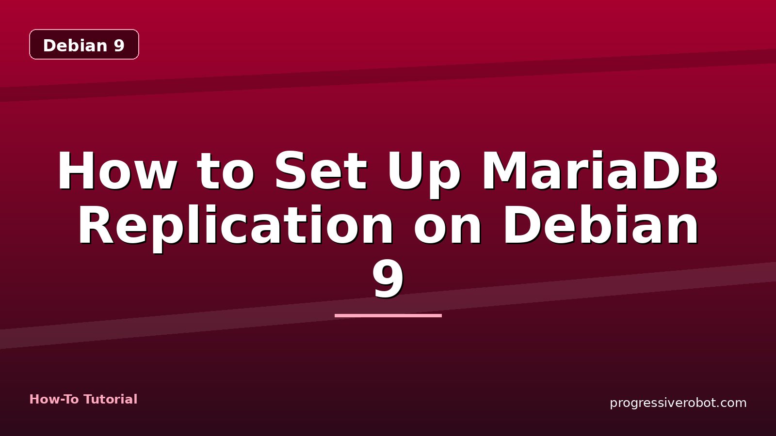How to Set Up MariaDB Replication on Debian 9 — step-by-step Debian 9 tutorial on Progressive Robot