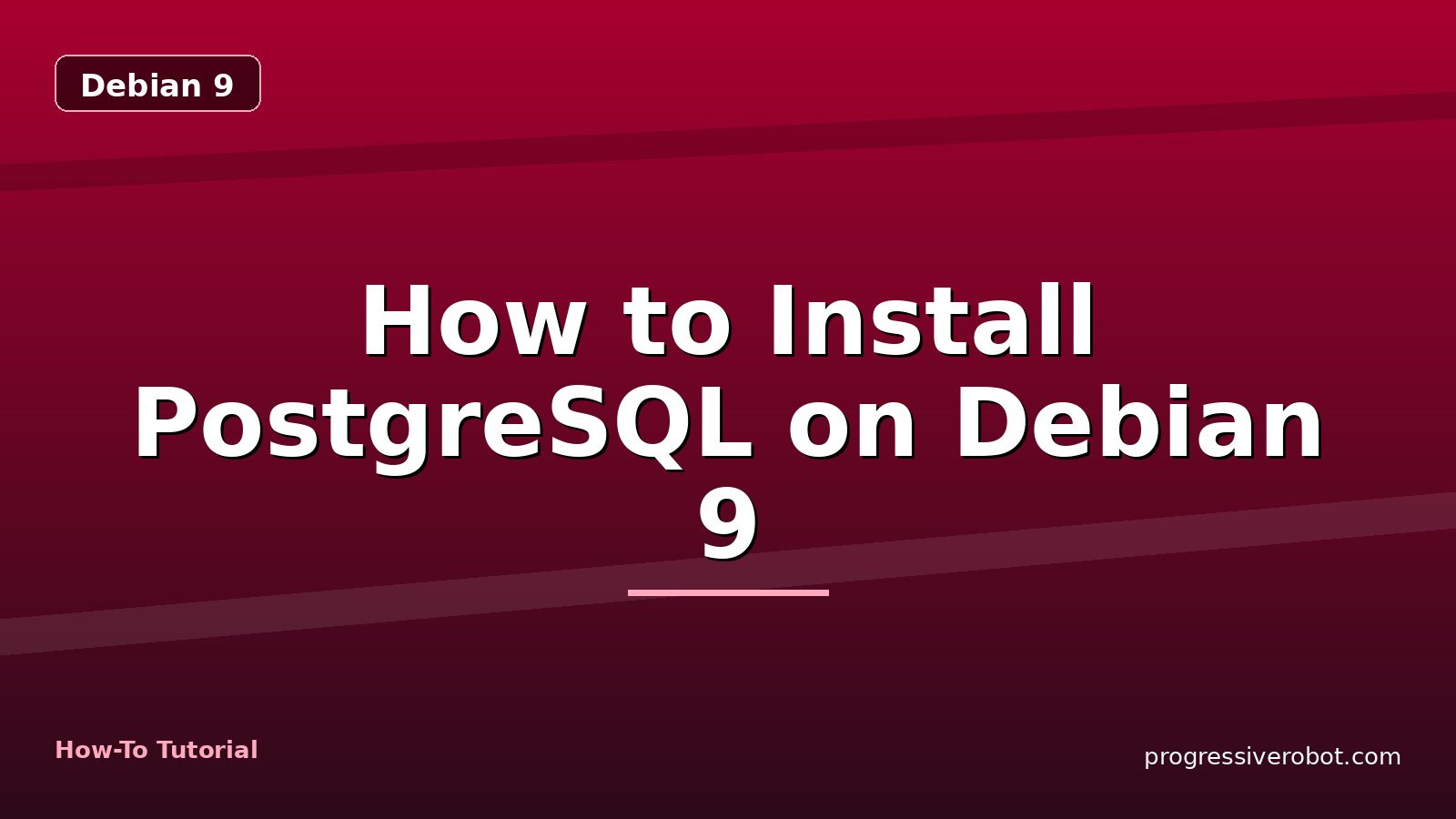How to Install PostgreSQL on Debian 9 — step-by-step Debian 9 tutorial on Progressive Robot