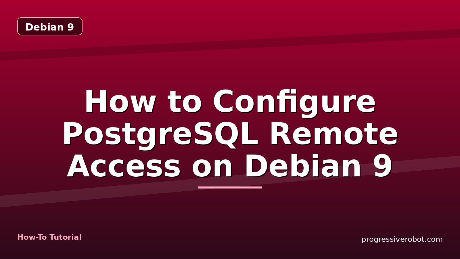 How to Configure PostgreSQL Remote Access on Debian 9 — step-by-step Debian 9 tutorial on Progressive Robot