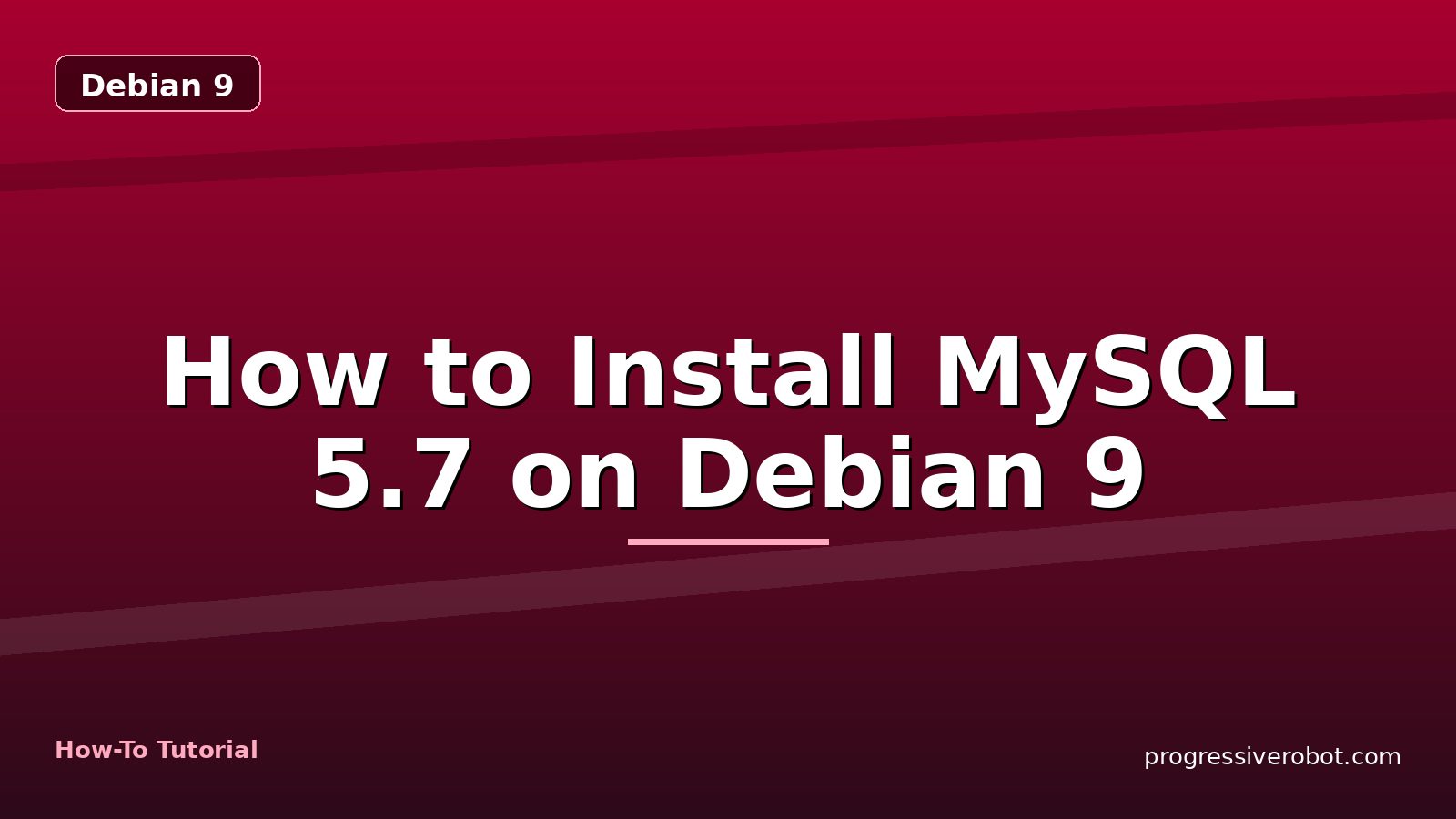 How to Install MySQL 5.7 on Debian 9 — step-by-step Debian 9 tutorial on Progressive Robot