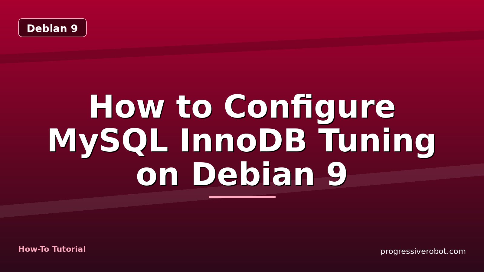 How to Configure MySQL InnoDB Tuning on Debian 9 — step-by-step Debian 9 tutorial on Progressive Robot