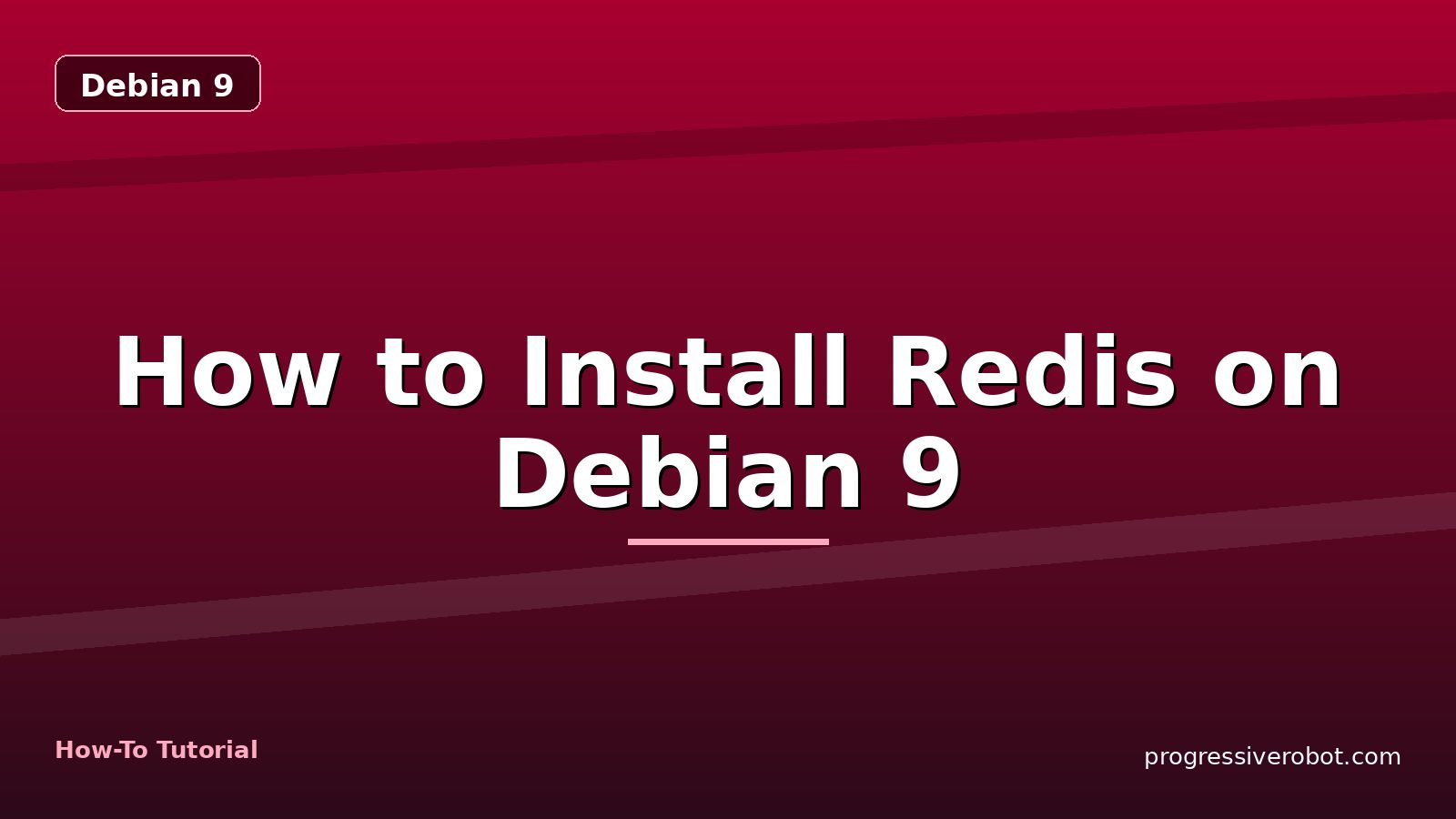 How to Install Redis on Debian 9 — step-by-step Debian 9 tutorial on Progressive Robot