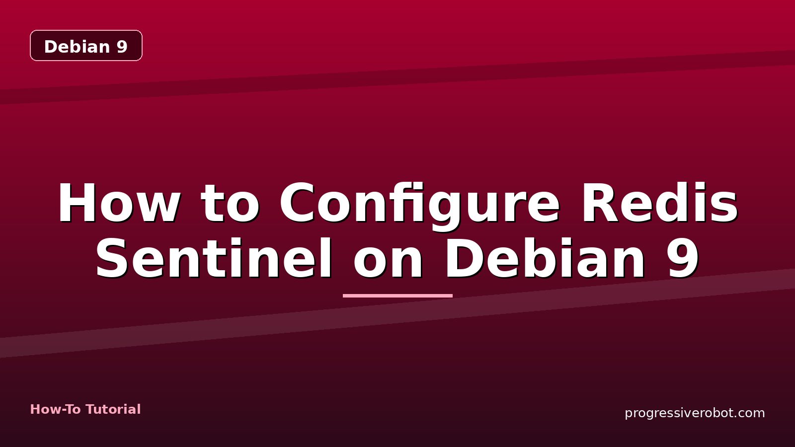 How to Configure Redis Sentinel on Debian 9 — step-by-step Debian 9 tutorial on Progressive Robot