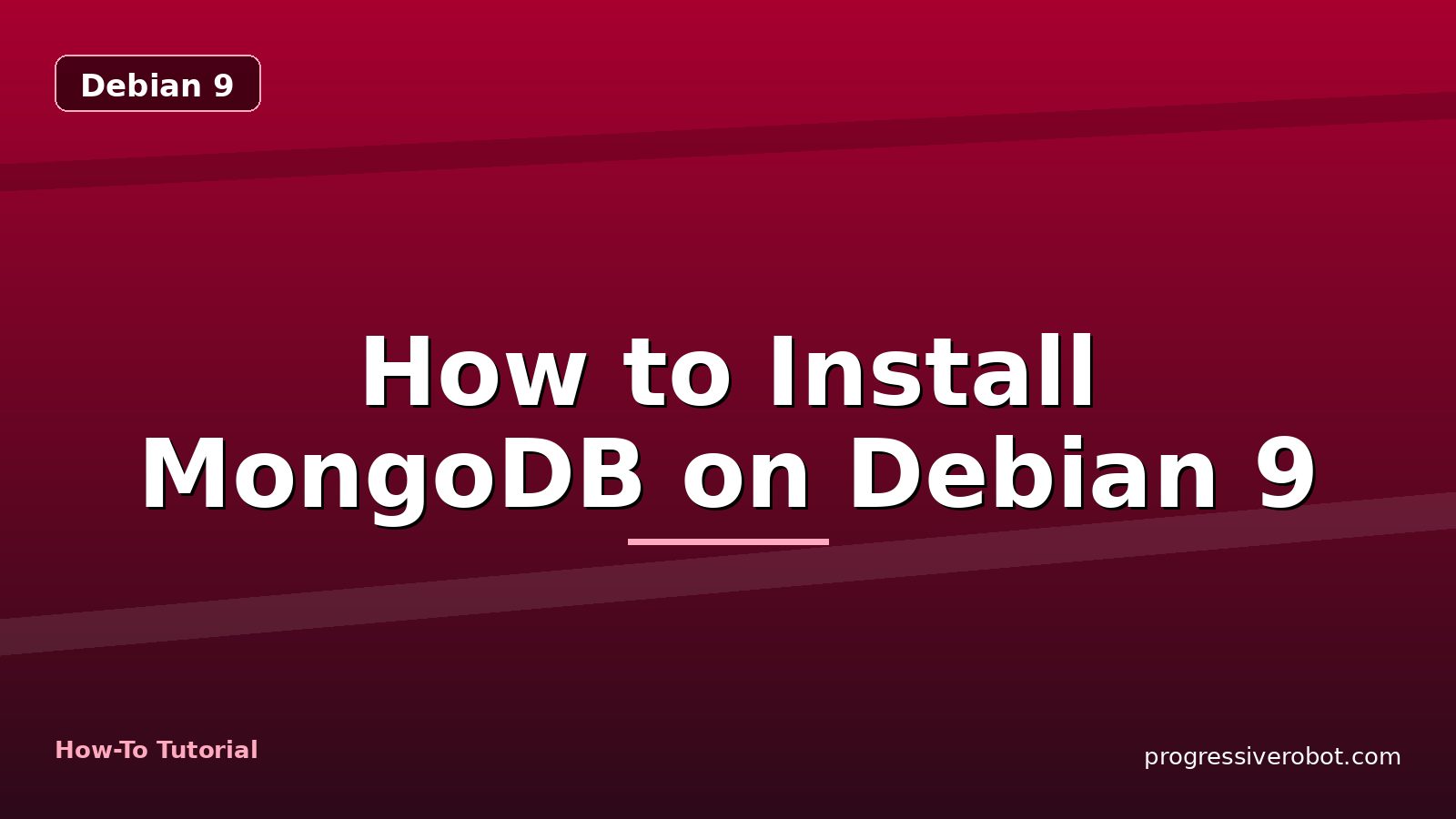How to Install MongoDB on Debian 9 — step-by-step Debian 9 tutorial on Progressive Robot