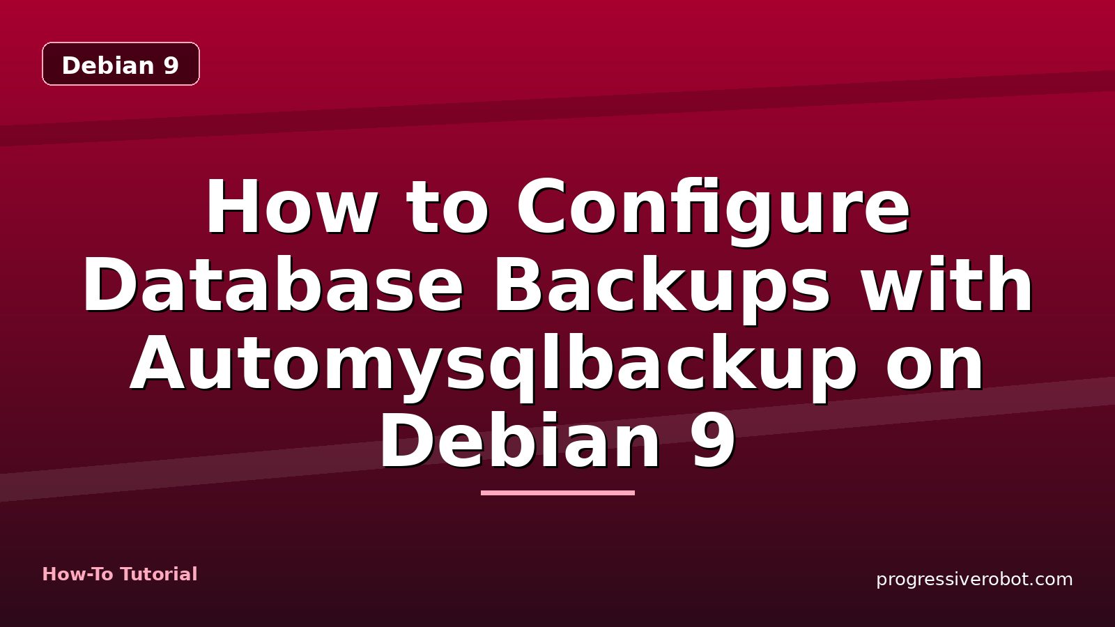 How to Configure Database Backups with Automysqlbackup on Debian 9 — step-by-step Debian 9 tutorial on Progressive Robot