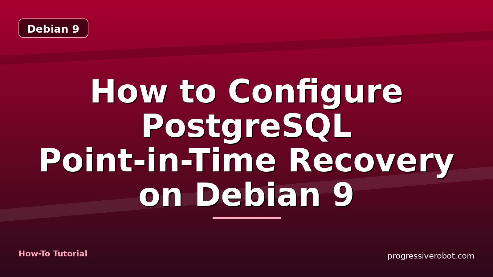 How to Configure PostgreSQL Point-in-Time Recovery on Debian 9 — step-by-step Debian 9 tutorial on Progressive Robot