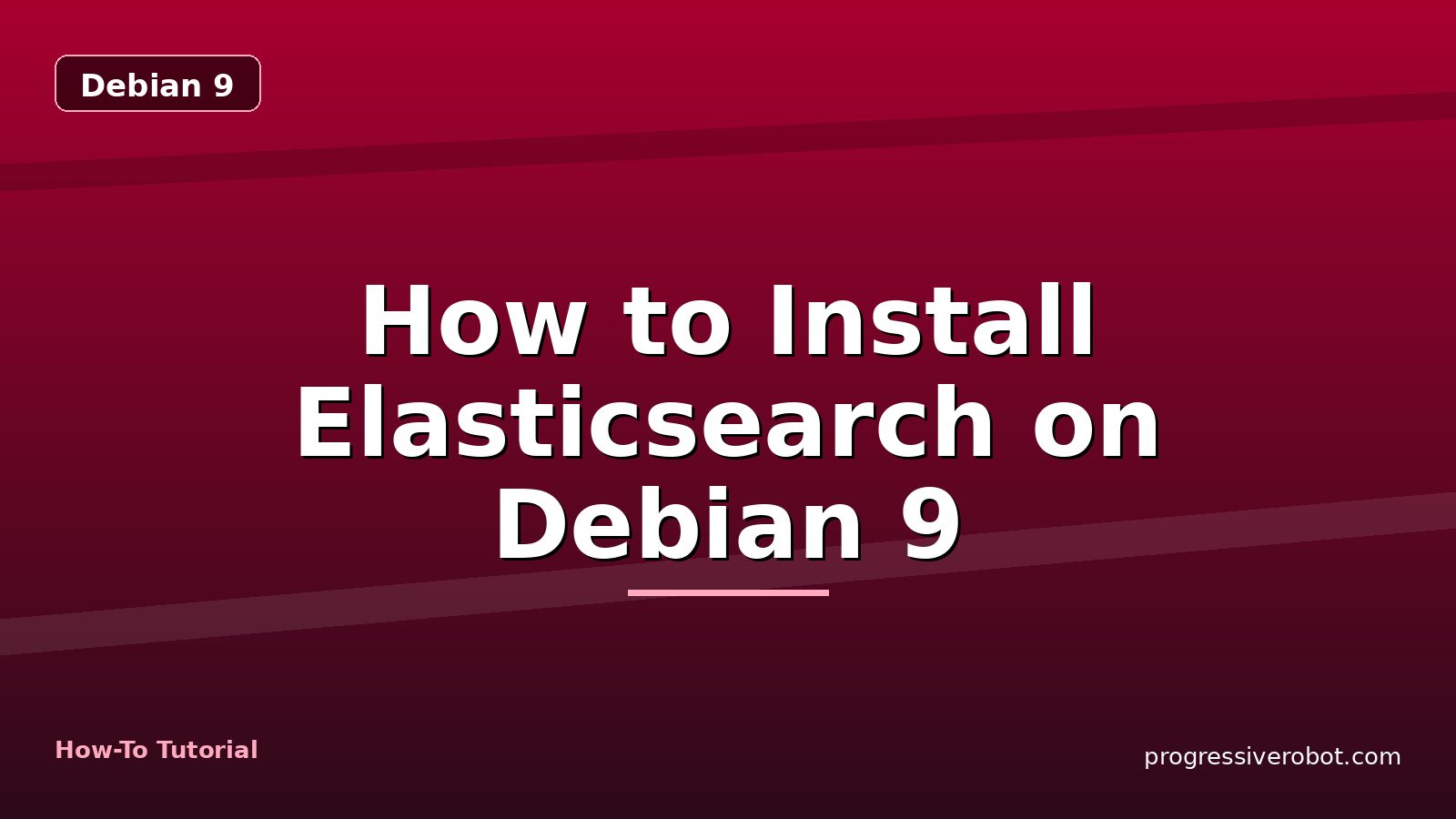 How to Install Elasticsearch on Debian 9 — step-by-step Debian 9 tutorial on Progressive Robot