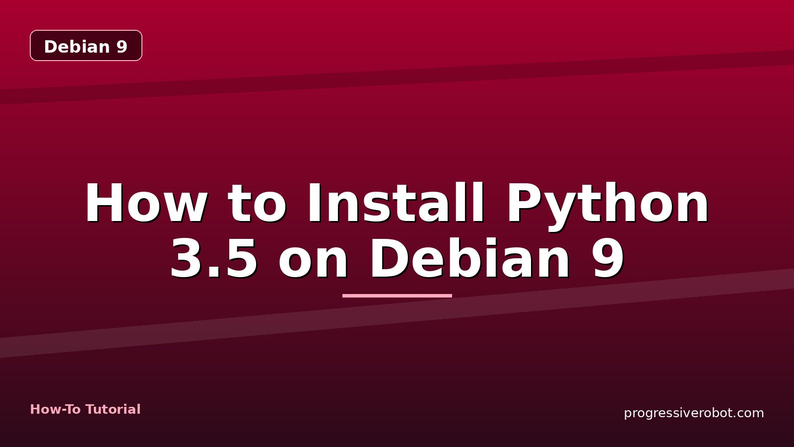 How to Install Python 3.5 on Debian 9 — step-by-step Debian 9 tutorial on Progressive Robot