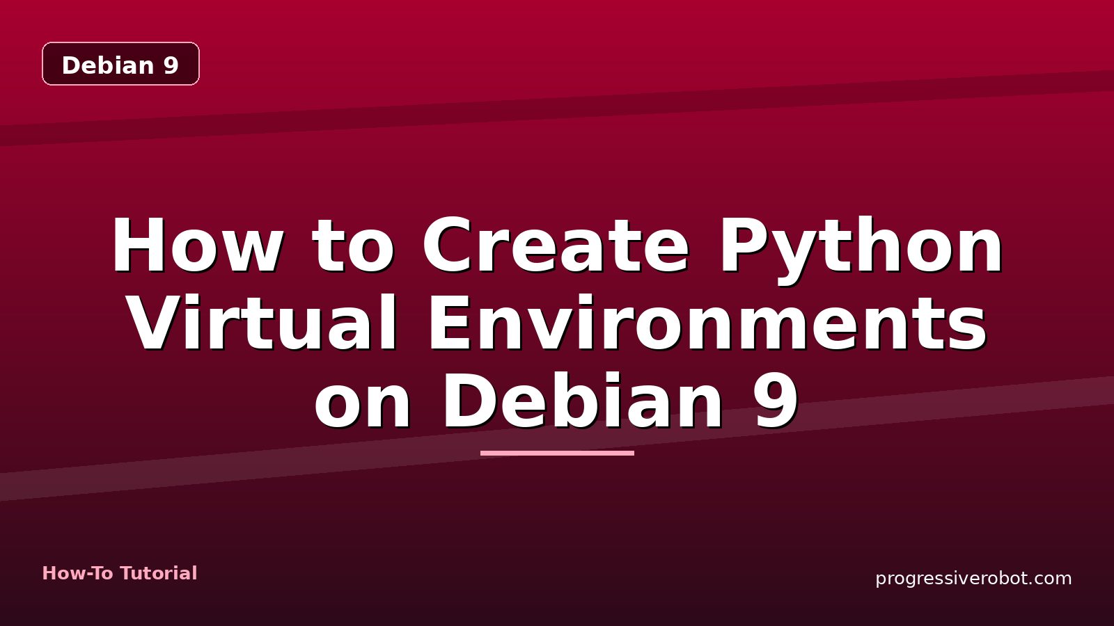 How to Create Python Virtual Environments on Debian 9 — step-by-step Debian 9 tutorial on Progressive Robot