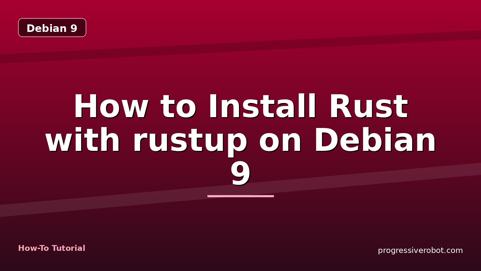 How to Install Rust with rustup on Debian 9 — step-by-step Debian 9 tutorial on Progressive Robot