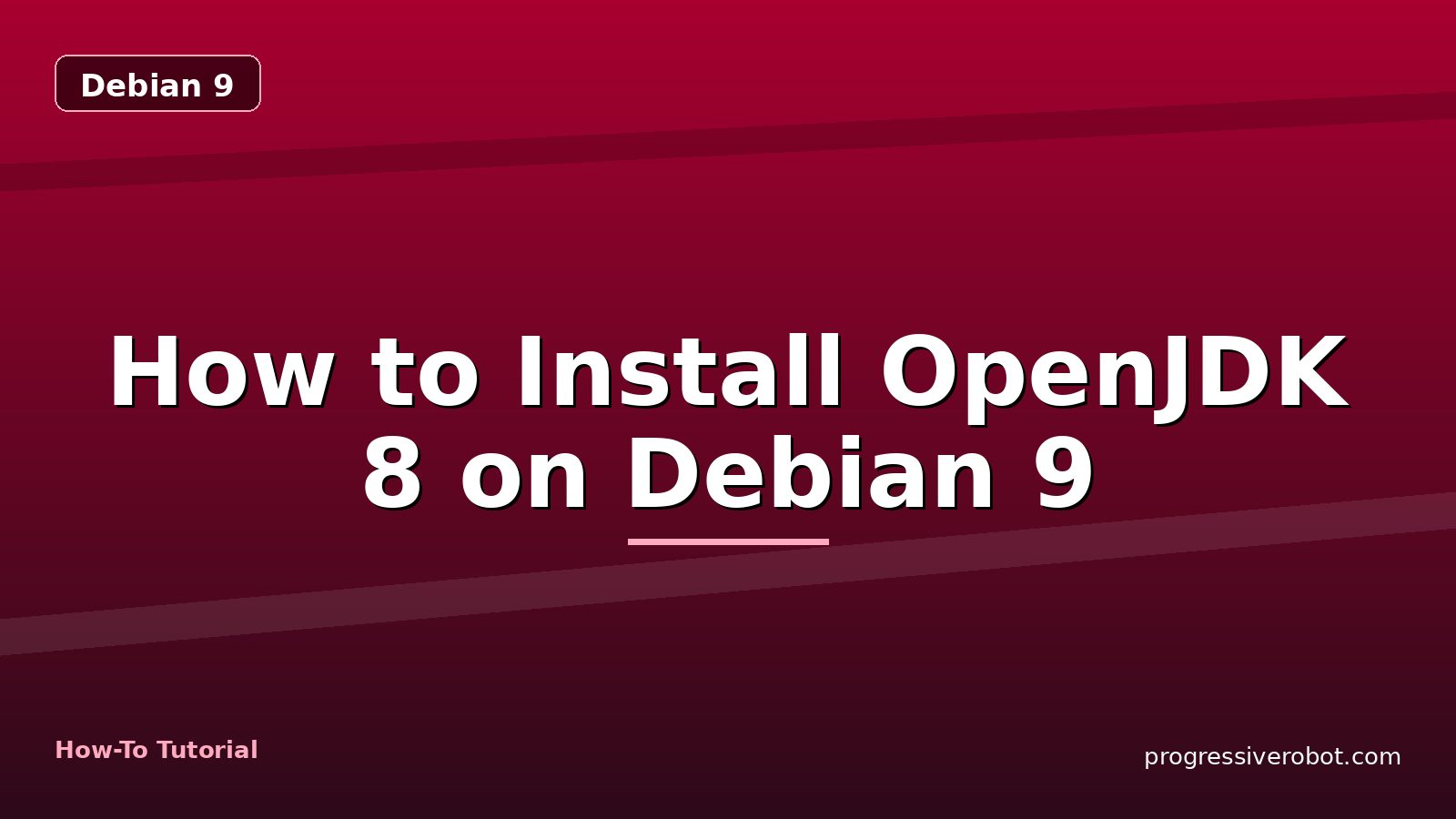 How to Install OpenJDK 8 on Debian 9 — step-by-step Debian 9 tutorial on Progressive Robot