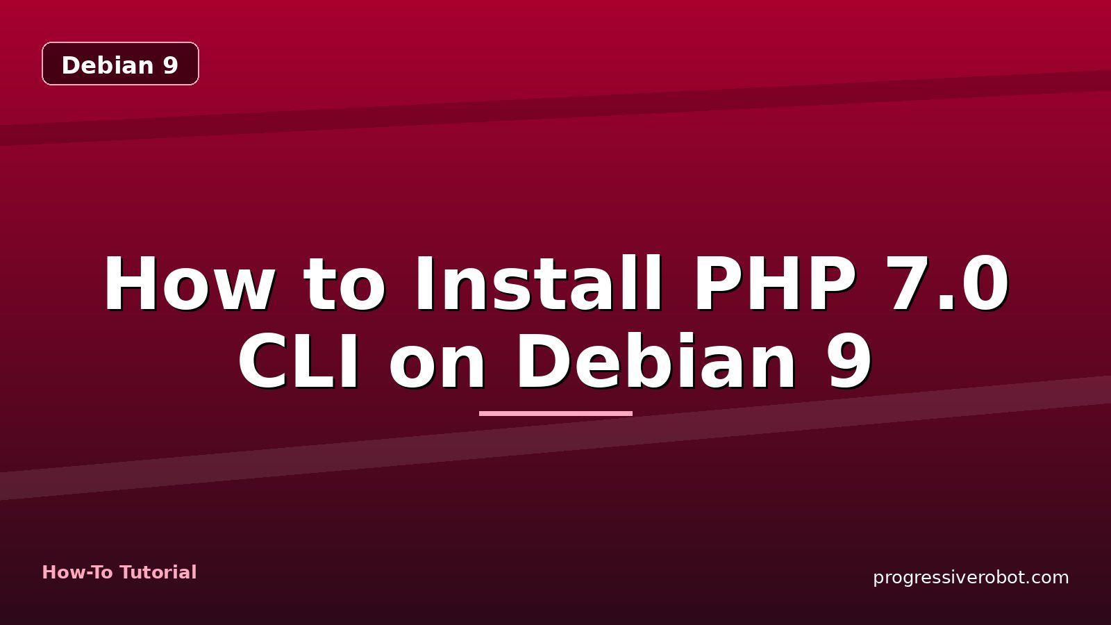 How to Install PHP 7.0 CLI on Debian 9 — step-by-step Debian 9 tutorial on Progressive Robot