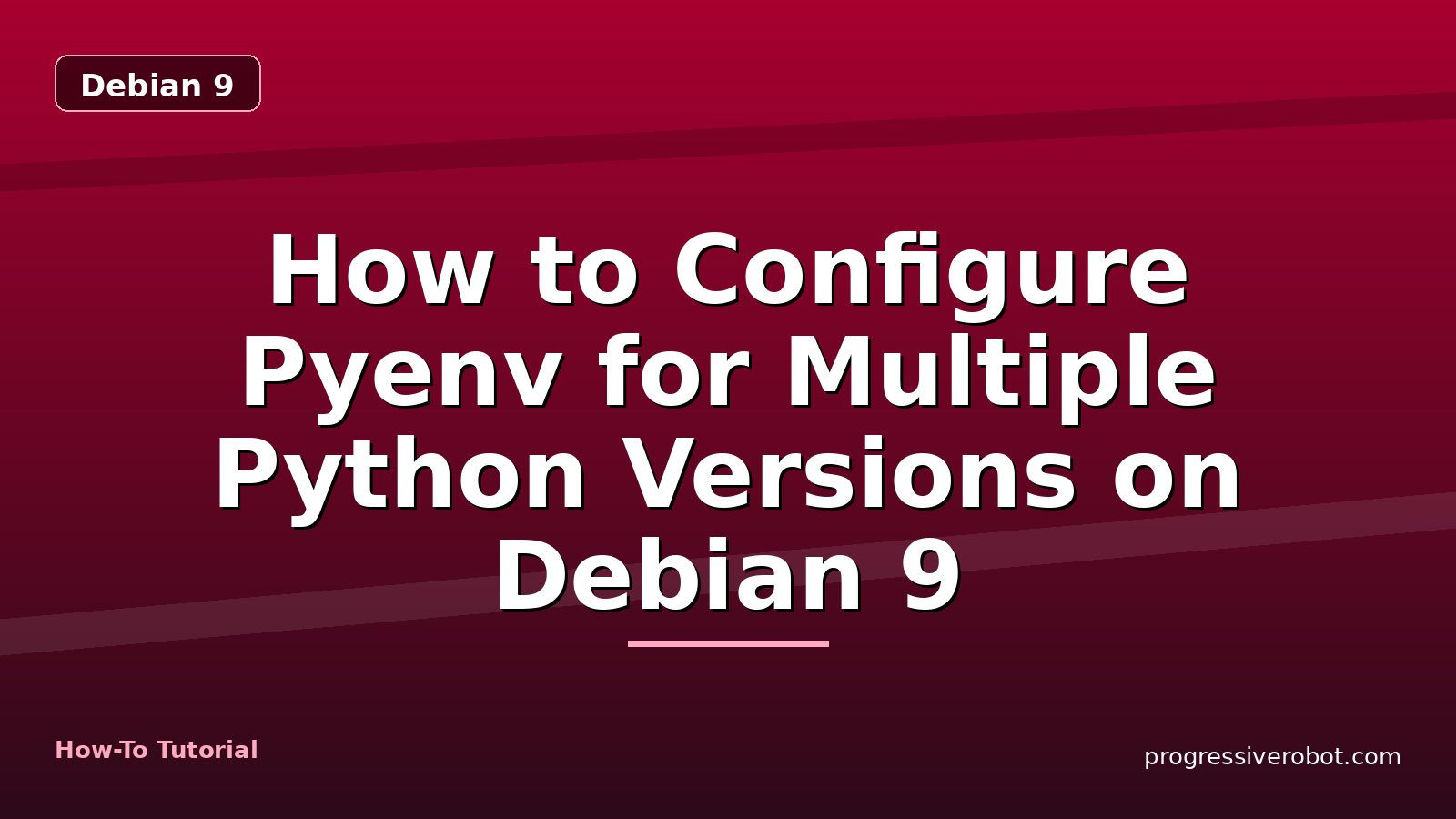 How to Configure Pyenv for Multiple Python Versions on Debian 9 — step-by-step Debian 9 tutorial on Progressive Robot