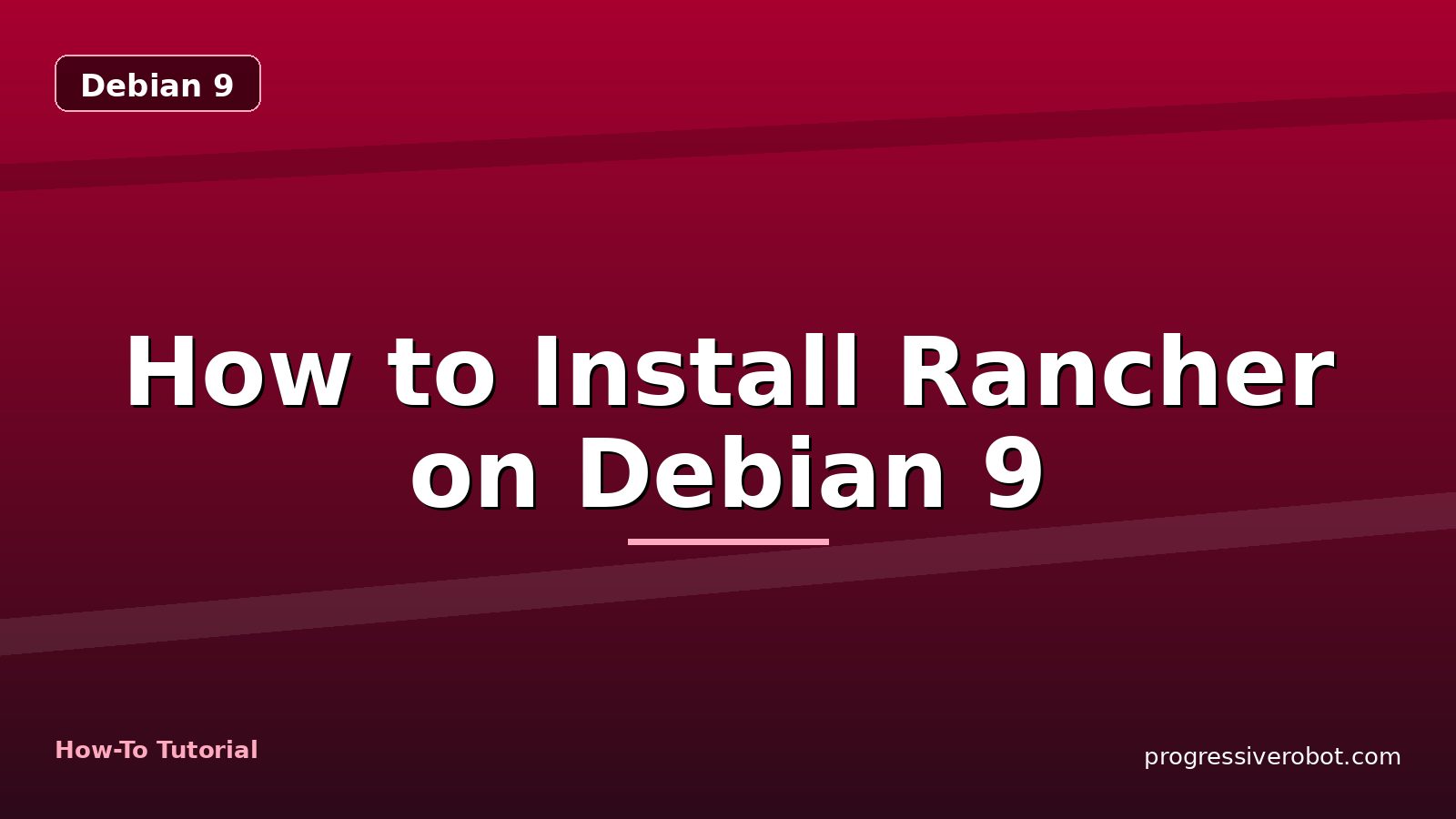 How to Install Rancher on Debian 9 — step-by-step Debian 9 tutorial on Progressive Robot