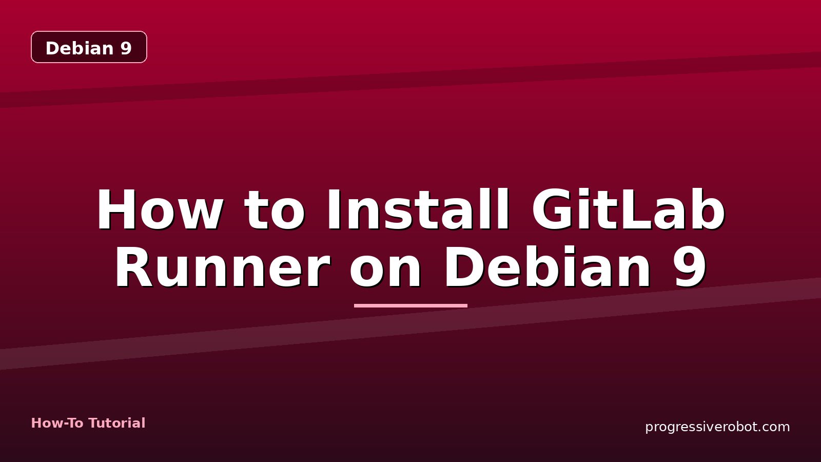 How to Install GitLab Runner on Debian 9 — step-by-step Debian 9 tutorial on Progressive Robot