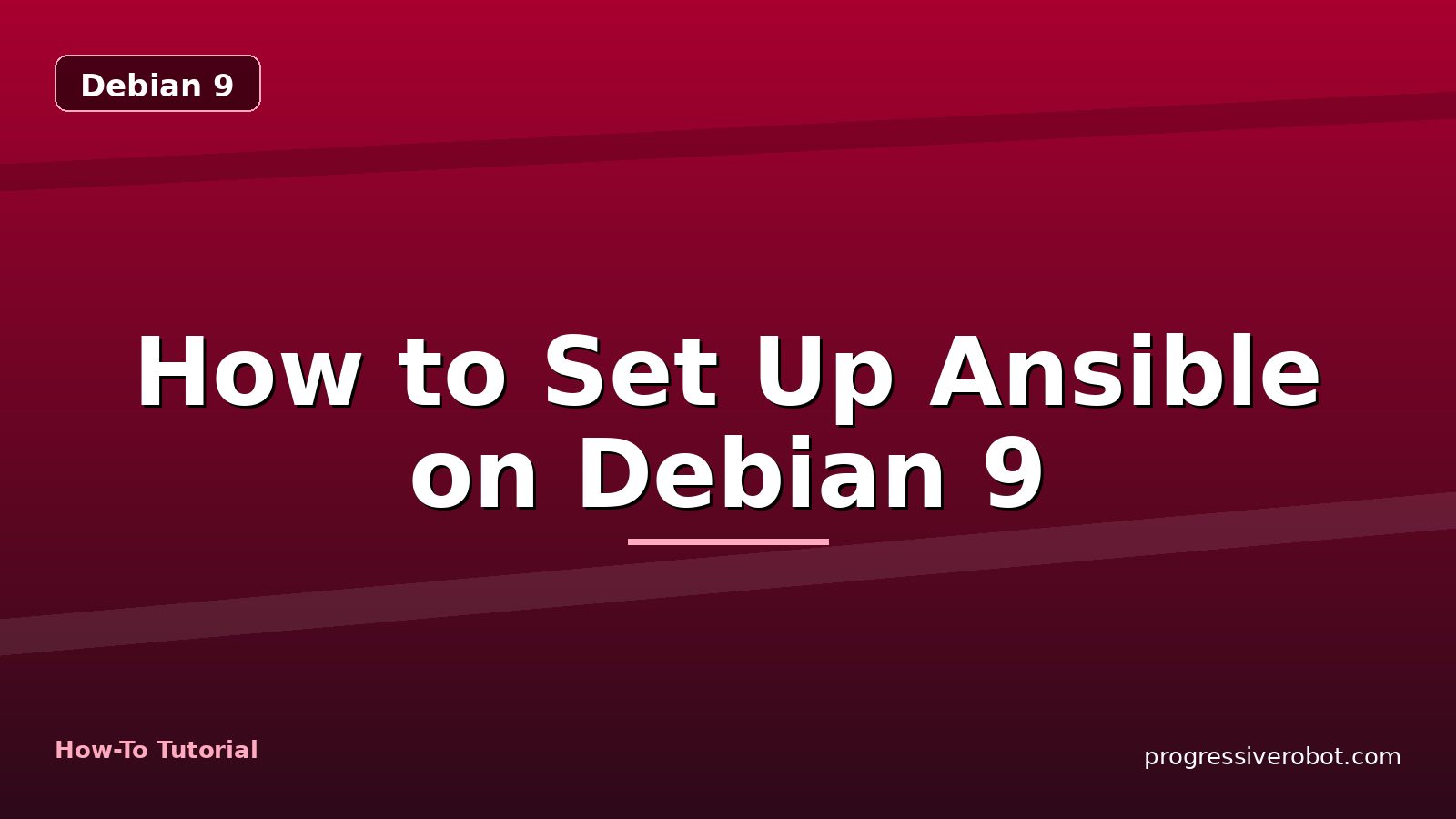 How to Set Up Ansible on Debian 9 — step-by-step Debian 9 tutorial on Progressive Robot