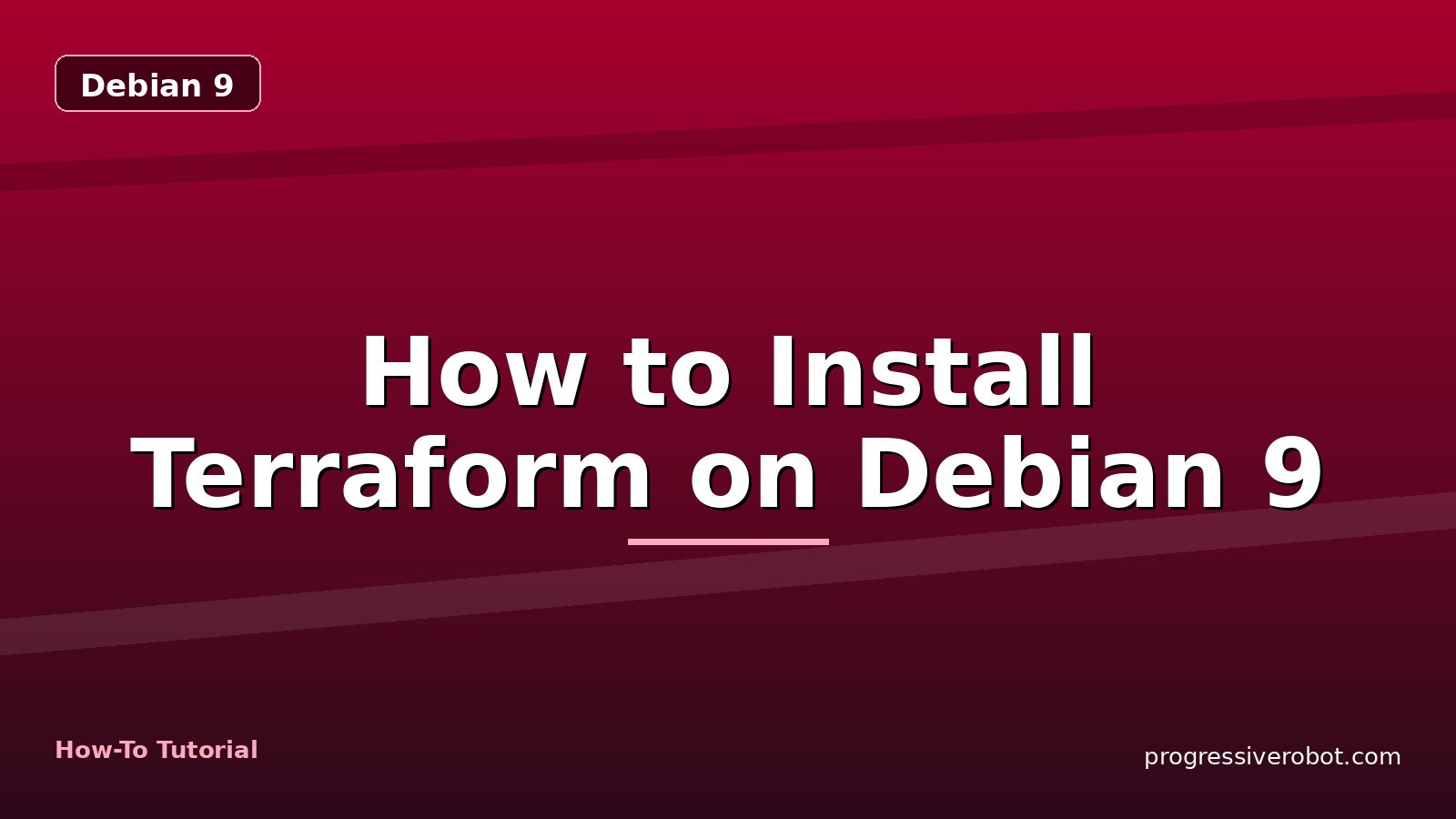 How to Install Terraform on Debian 9 — step-by-step Debian 9 tutorial on Progressive Robot