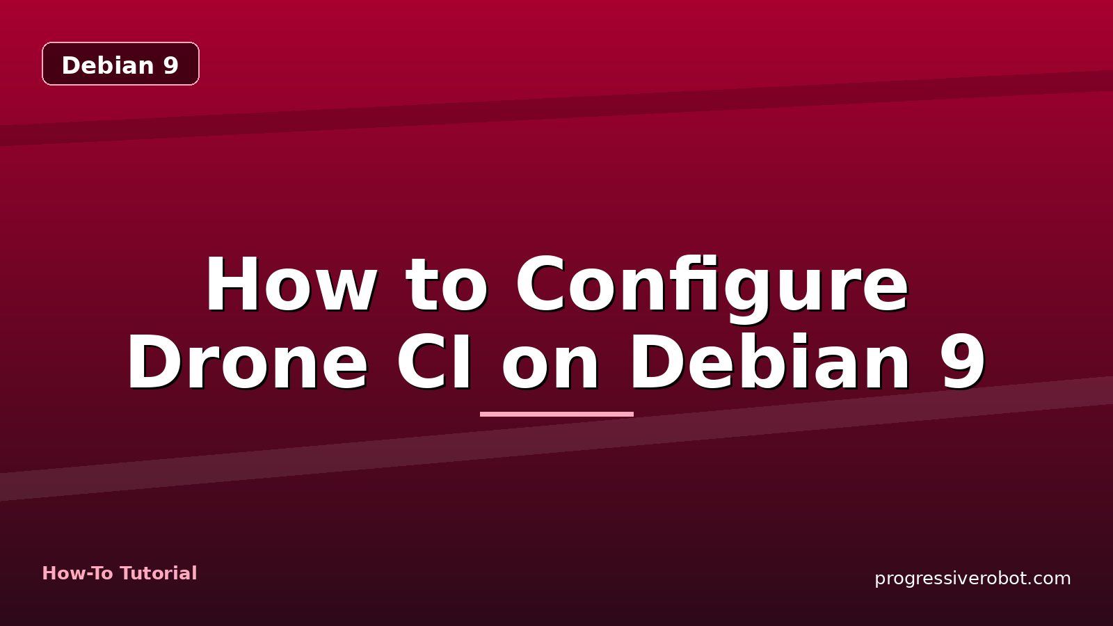 How to Configure Drone CI on Debian 9 — step-by-step Debian 9 tutorial on Progressive Robot