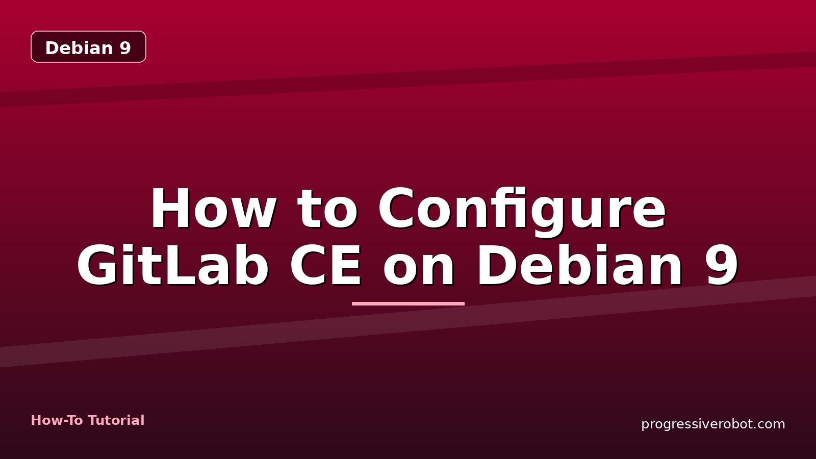 How to Configure GitLab CE on Debian 9 — step-by-step Debian 9 tutorial on Progressive Robot