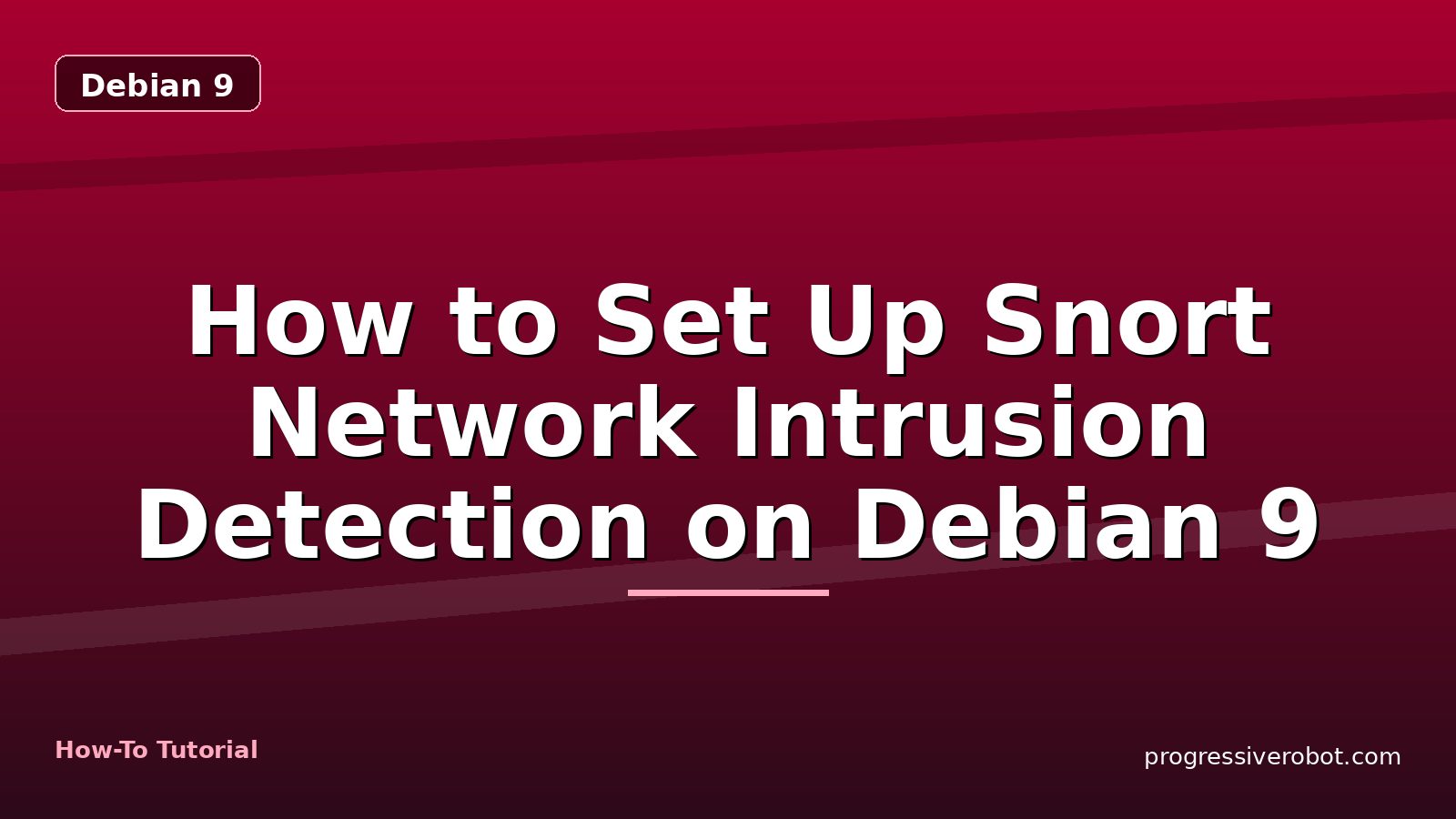 How to Set Up Snort Network Intrusion Detection on Debian 9 — step-by-step Debian 9 tutorial on Progressive Robot