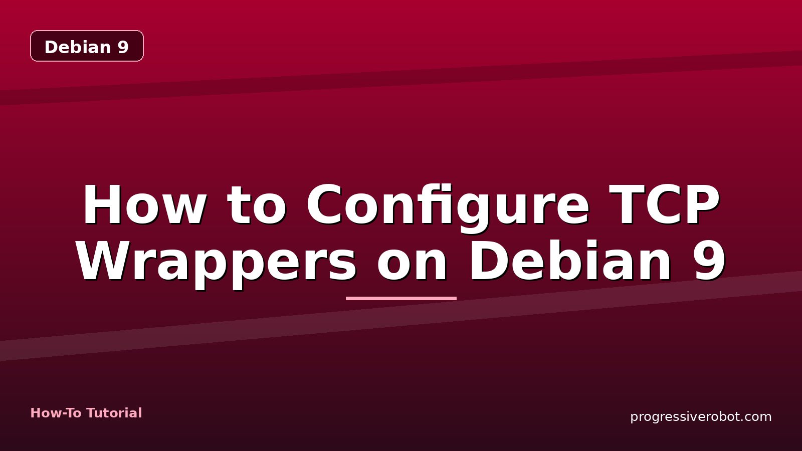 How to Configure TCP Wrappers on Debian 9 — step-by-step Debian 9 tutorial on Progressive Robot