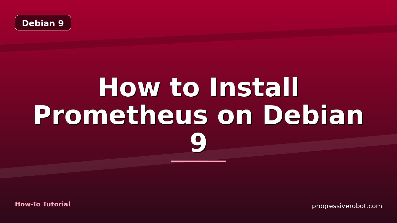How to Install Prometheus on Debian 9 — step-by-step Debian 9 tutorial on Progressive Robot