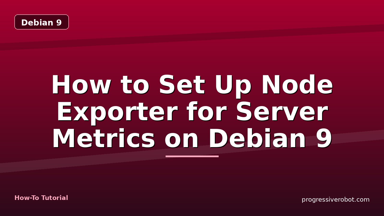 How to Set Up Node Exporter for Server Metrics on Debian 9 — step-by-step Debian 9 tutorial on Progressive Robot