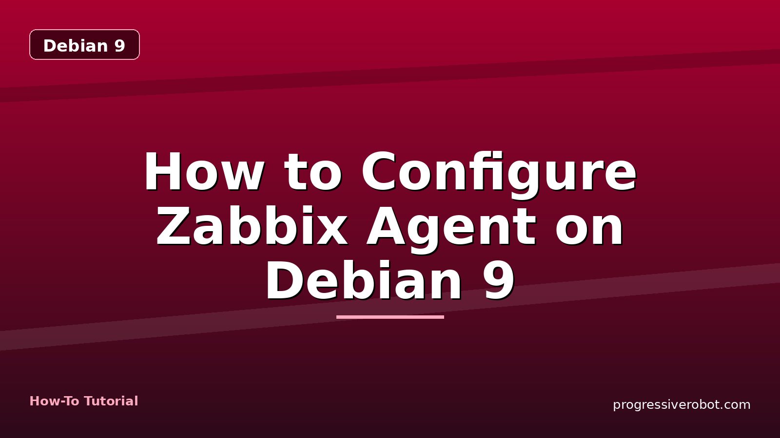 How to Configure Zabbix Agent on Debian 9 — step-by-step Debian 9 tutorial on Progressive Robot