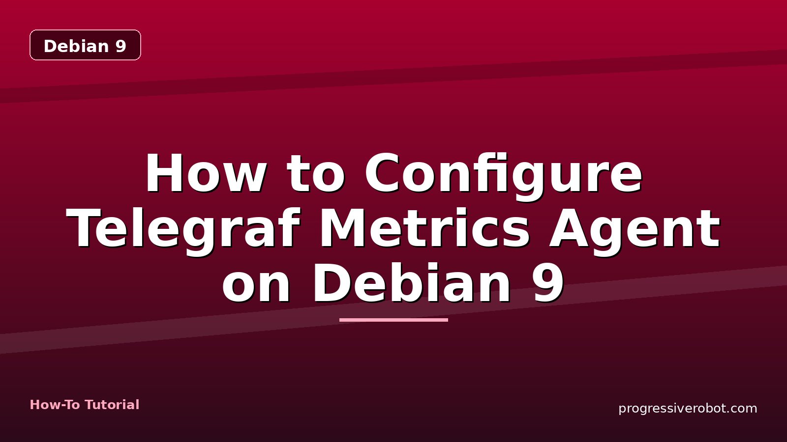 How to Configure Telegraf Metrics Agent on Debian 9 — step-by-step Debian 9 tutorial on Progressive Robot
