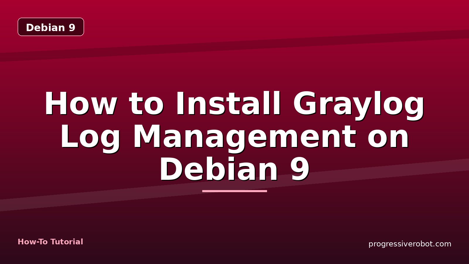 How to Install Graylog Log Management on Debian 9 — step-by-step Debian 9 tutorial on Progressive Robot