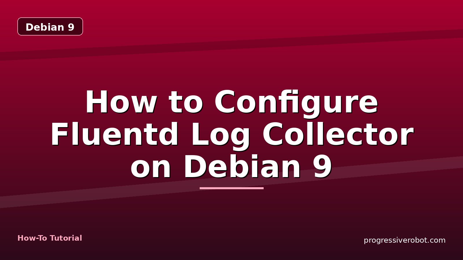 How to Configure Fluentd Log Collector on Debian 9 — step-by-step Debian 9 tutorial on Progressive Robot