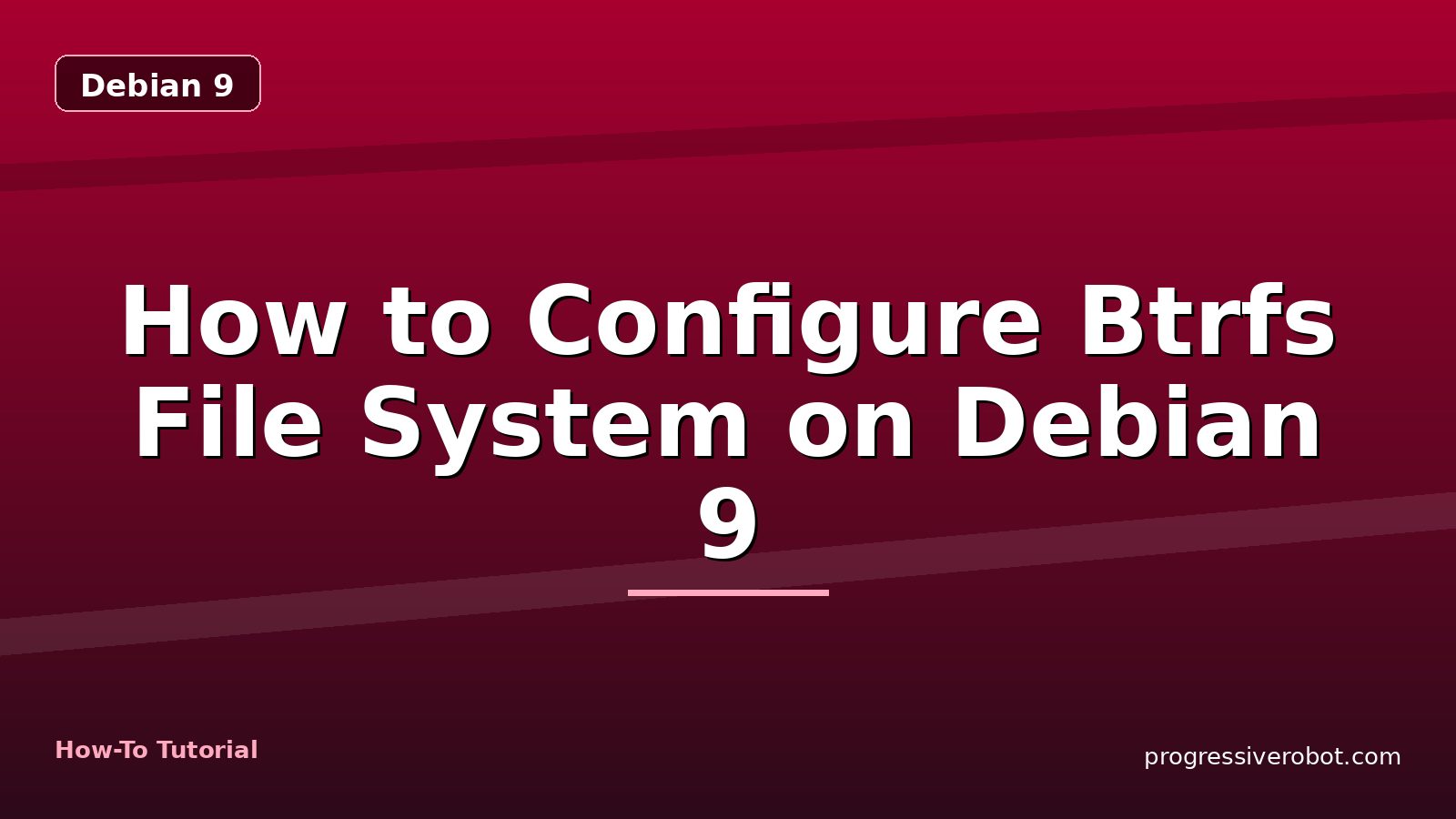 How to Configure Btrfs File System on Debian 9 — step-by-step Debian 9 tutorial on Progressive Robot