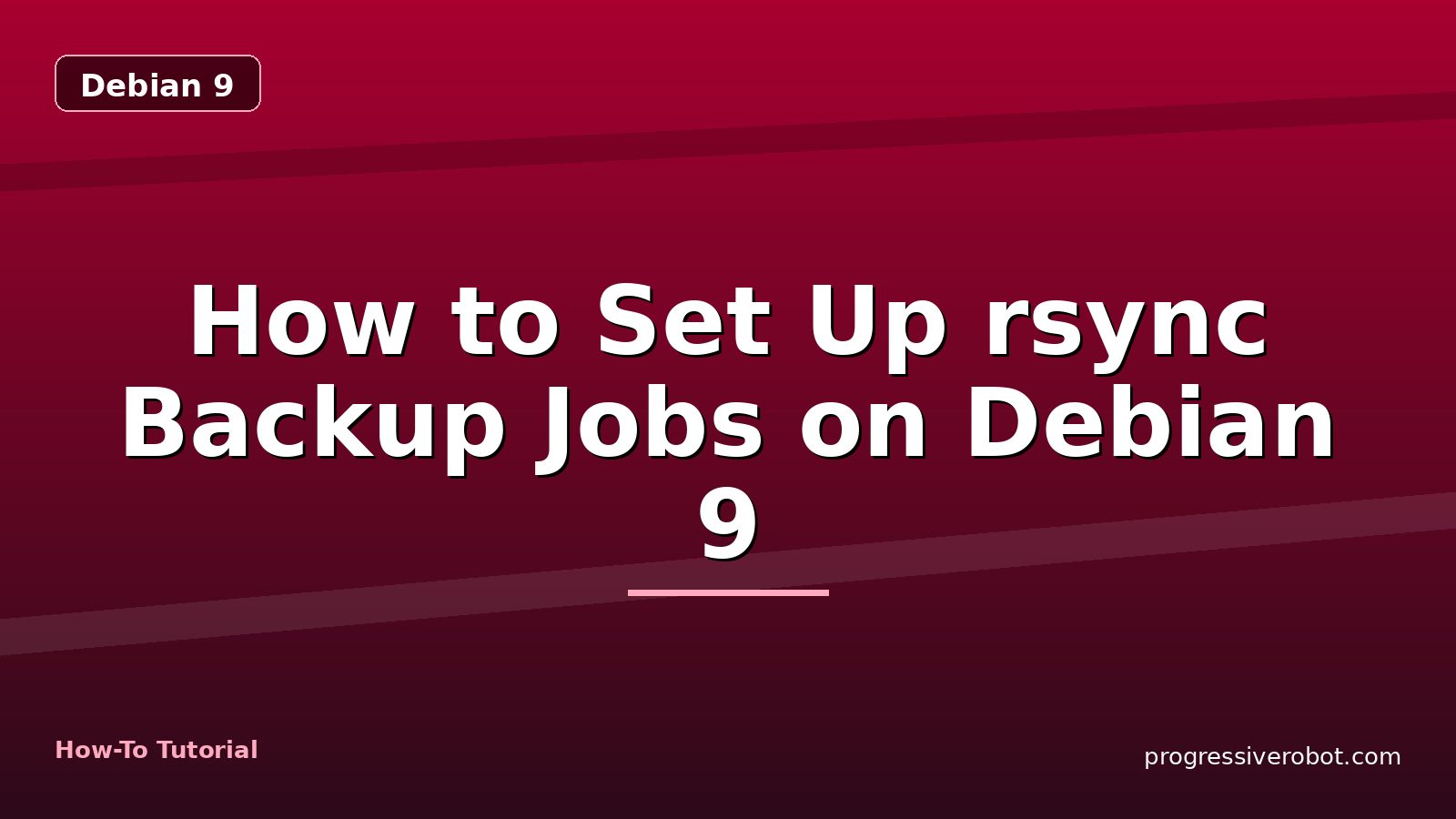 How to Set Up rsync Backup Jobs on Debian 9 — step-by-step Debian 9 tutorial on Progressive Robot