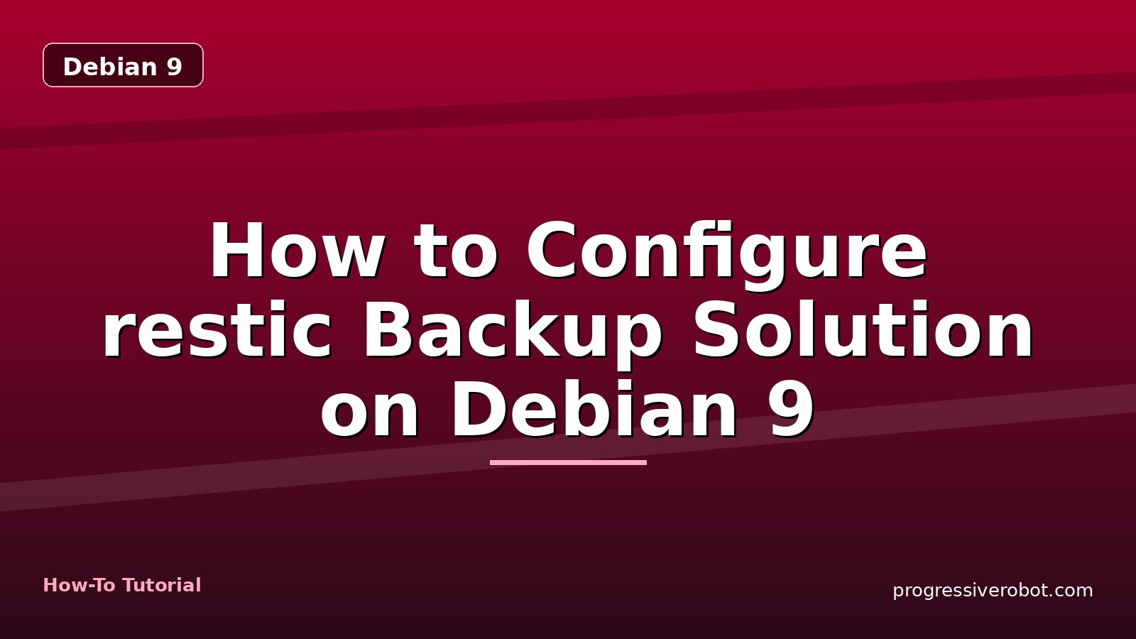 How to Configure restic Backup Solution on Debian 9 — step-by-step Debian 9 tutorial on Progressive Robot