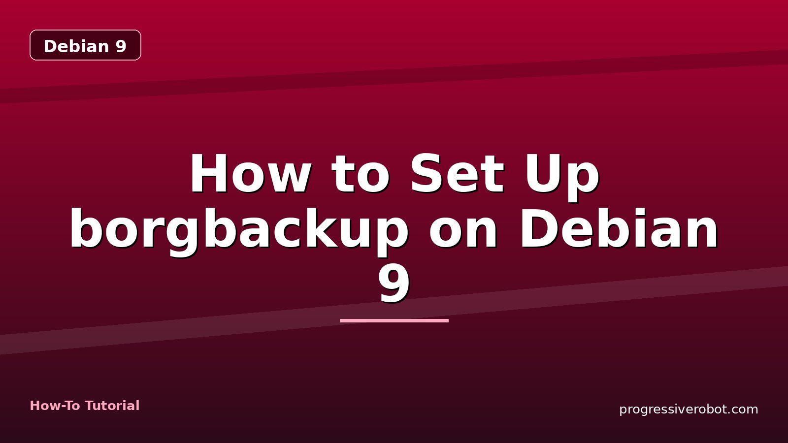 How to Set Up borgbackup on Debian 9 — step-by-step Debian 9 tutorial on Progressive Robot