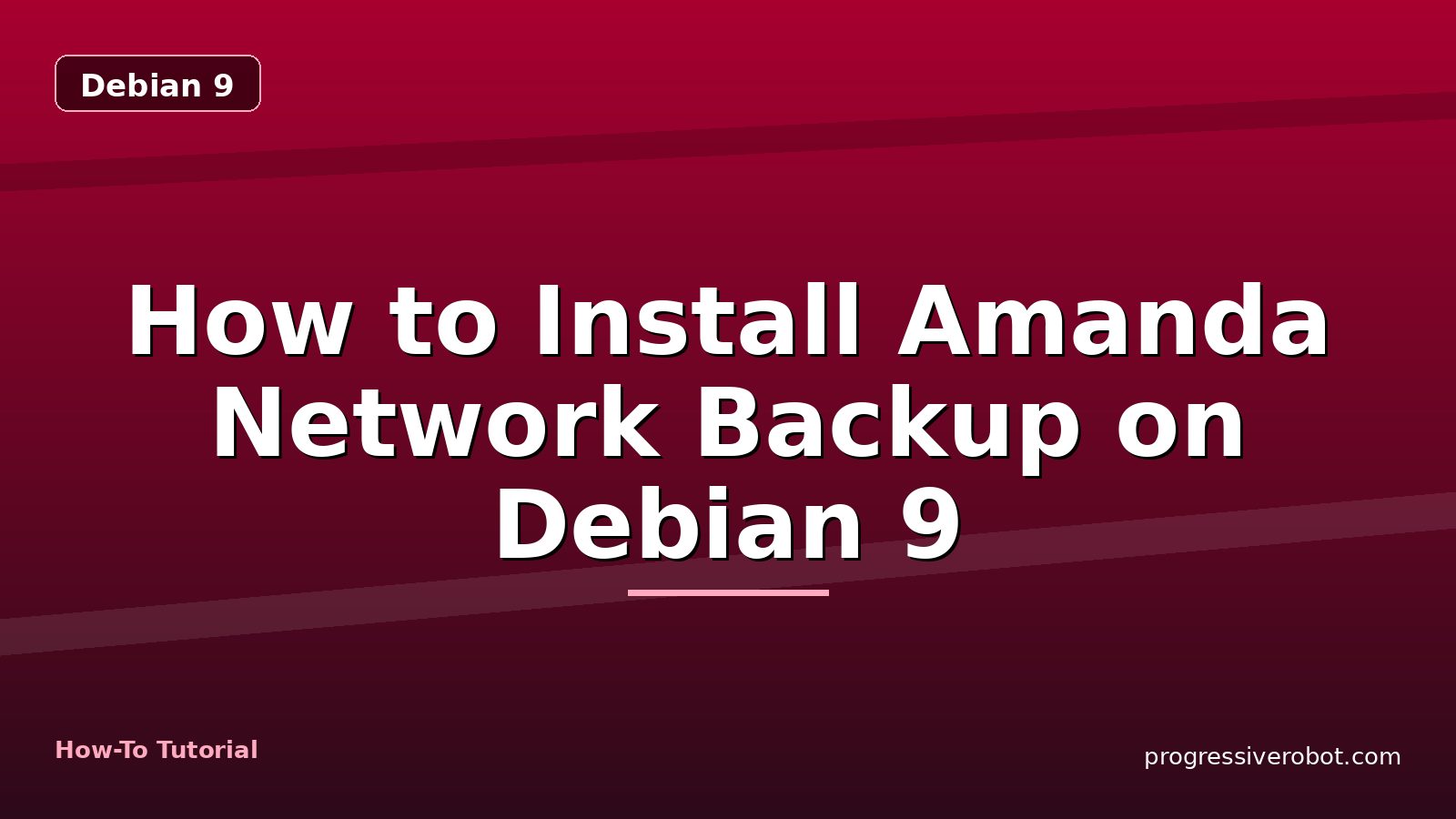 How to Install Amanda Network Backup on Debian 9 — step-by-step Debian 9 tutorial on Progressive Robot