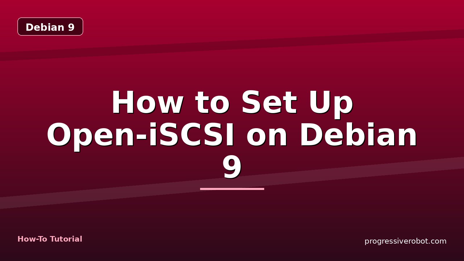 How to Set Up Open-iSCSI on Debian 9 — step-by-step Debian 9 tutorial on Progressive Robot