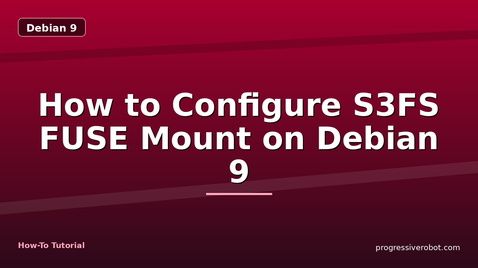 How to Configure S3FS FUSE Mount on Debian 9 — step-by-step Debian 9 tutorial on Progressive Robot