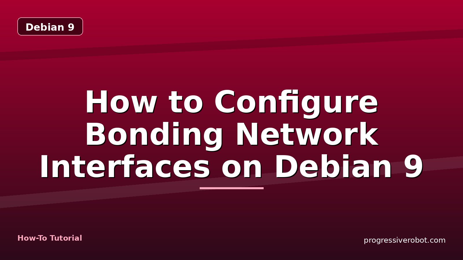 How to Configure Bonding Network Interfaces on Debian 9 — step-by-step Debian 9 tutorial on Progressive Robot
