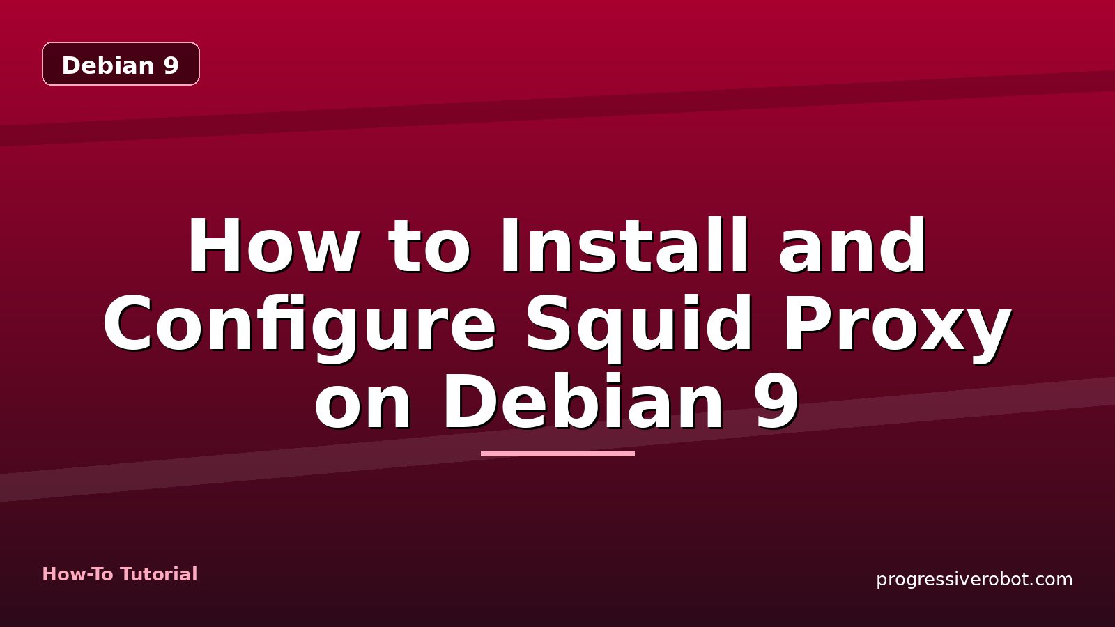 How to Install and Configure Squid Proxy on Debian 9 — step-by-step Debian 9 tutorial on Progressive Robot