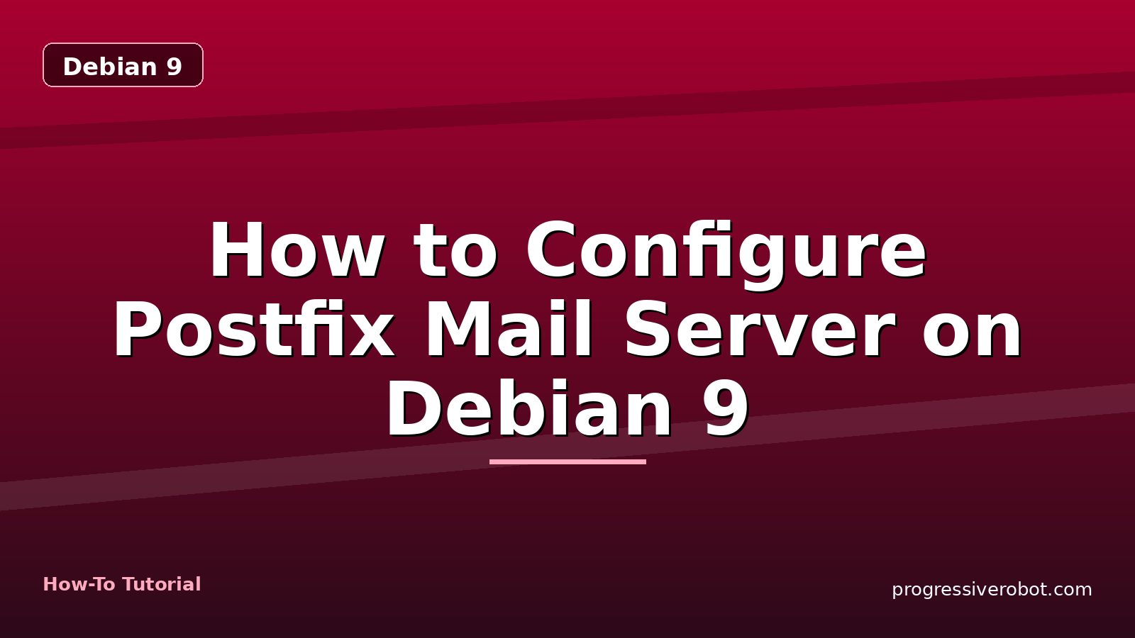 How to Configure Postfix Mail Server on Debian 9 — step-by-step Debian 9 tutorial on Progressive Robot