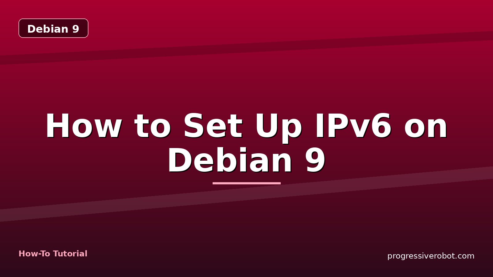 How to Set Up IPv6 on Debian 9 — step-by-step Debian 9 tutorial on Progressive Robot